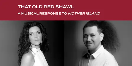That Old Red Shawl: a musical response to Mother Island