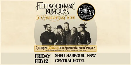 DREAMS PRESENTS FLEETWOOD MAC RUMOURS 50TH ANNIVERSARY TOUR