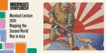 Murdoch Lecture 2026: Mapping the Second World War in Asia