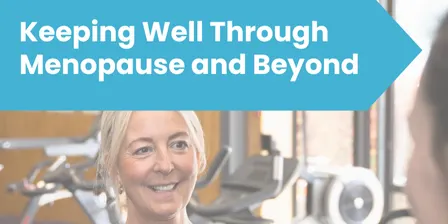 Keeping Well Through Menopause and Beyond