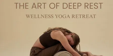 THE ART OF DEEP REST: WELLNESS YOGA RETREAT