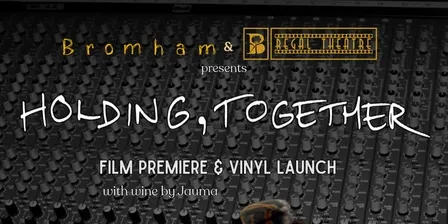 Bromham - Holding, Together - Film Premiere and Vinyl Launch