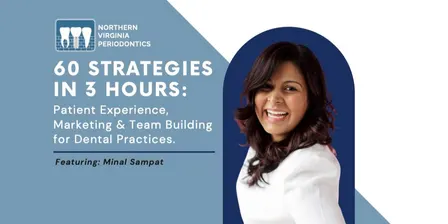 60 Strategies in 3 Hours: Patient Experience, Marketing & Team Building for Dental Practices