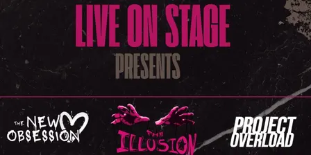 The Illusion + New Obsession + Project Overload