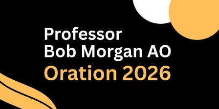 Professor Bob Morgan AO Oration 2026