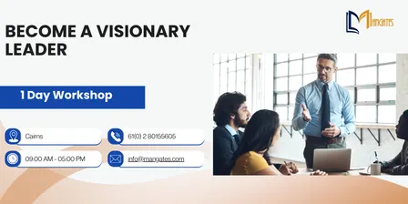 Become a Visionary Leader: 1-Day Leadership Workshop in Cairns