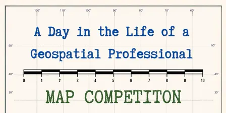 A Day in the Life of a Geospatial Professional + Map Competition