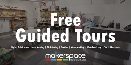 Makerspace Adelaide Guided Tour