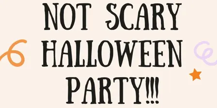 Not Scary Halloween Party!