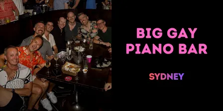Big Gay Piano Bar #27 SYDNEY [Fri 2 October]