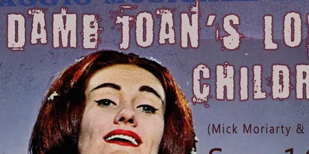 Dame Joan's Love Children - Mick Moriarty & Friends!