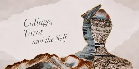 Collage, Tarot and the Self