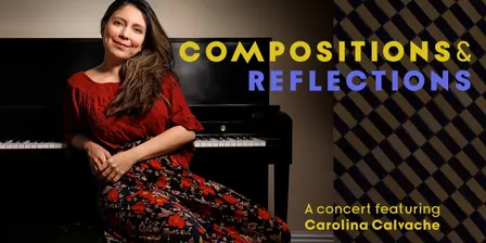 Compositions & Reflections - A concert featuring Carolina Calvache