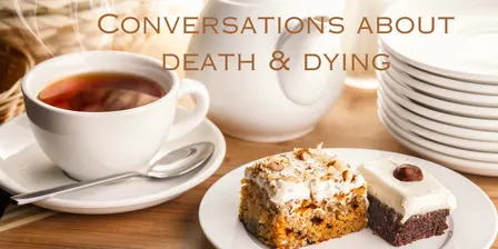 A Conversation About Death & Dying