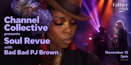 Channel Collective presents Soul Revue with Bad Bad PJ Brown