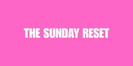 The Sunday Reset