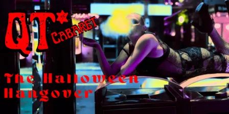 QT* Halloween Hangover Cabaret