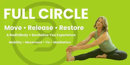 FULL CIRCLE | A BodhiBody × Revitalise You Experience