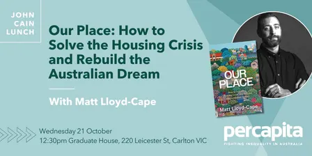 John Cain Lunch (October): Our Place, with Matt Lloyd-Cape
