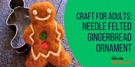 Craft for Adults: Needle Felted Gingerbread Ornament Workshop