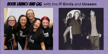 The IT Grrrls + Unseen (Gig + Book Launch)
