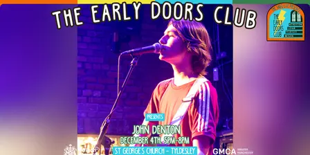 The Early Doors Club at ST George's Church w/ John Denton