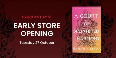 ACOTAR Early Opening - Hay Street, WA
