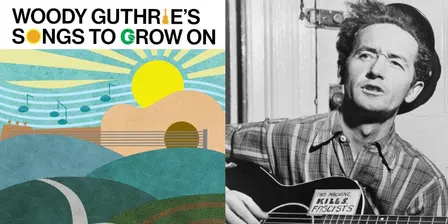 Woody Guthrie’s Songs to Grow On