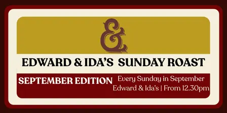 Edward & Ida's Sunday Roast: September