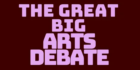 The Great Big Arts Debate