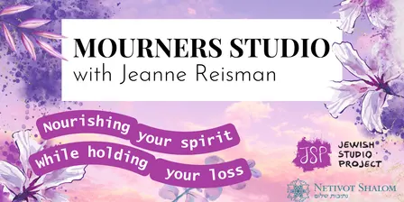Mourners Studio with Jeanne Reisman - JSP BERKELEY