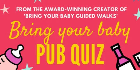 BRING YOUR BABY PUB QUIZ Parent Social @ The Castle, TOOTING (SW17)
