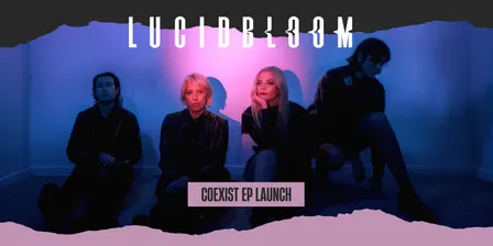 LUCIDBLOOM - COEXIST EP Launch