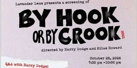 Lavender Lens Presents By Hook or By Crook Film Screening with Director Harry Dodge
