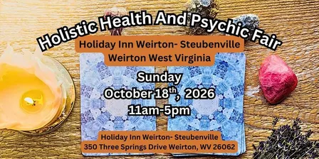 Holistic Health & Psychic Fair: Holiday Inn Weirton- Steubenville Weirton West Virginia