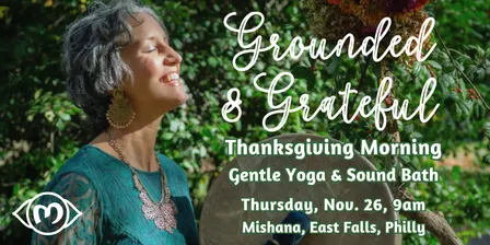 Thanksgiving Morning, Grounded & Grateful: Gentle Yoga & Sound Meditation, Mishana Philly 2026