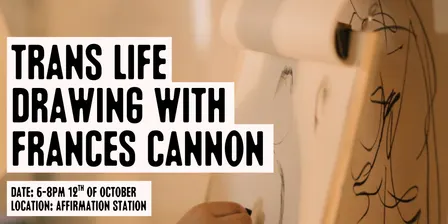 Trans Life Drawing with Frances Cannon, October