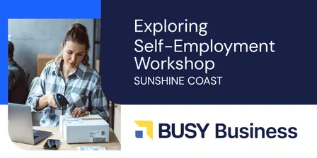 Exploring Self-Employment Workshop Sunshine Coast