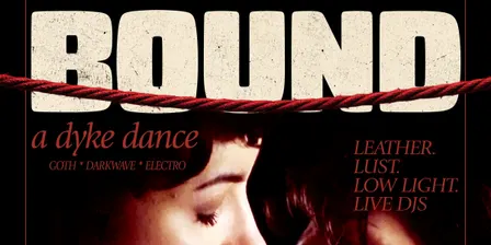 Bound, A Dyke Dance