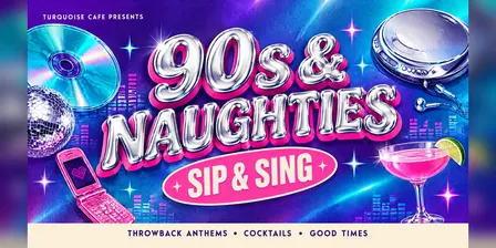 Sip & Sing Naughty 90's - Wanneroo