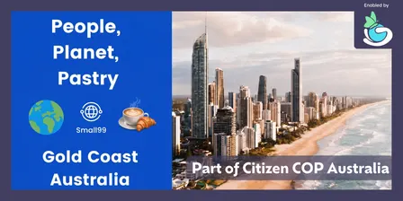 People, Planet, Pastry - Sustainability Meetup Gold Coast - Citizen COP 2026