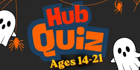 Hub Quiz! AGES 14 - 21