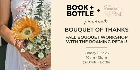 Bouquet of Thanks: Thanksgiving Bouquet Workshop with The Roaming Petal