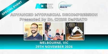 Advanced Myofascial Decompression presented by Dr Chris DaPrato MELBOURNE VIC (29 Nov 2026)