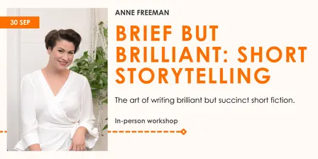 Brief But Brilliant: Short Storytelling with Anne Freeman