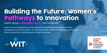 GetWITit Pittsburgh & CMUiii | Building the Future: Women's Pathways to Innovation