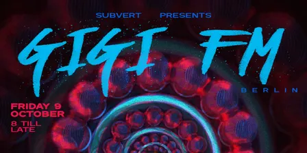 subvert presents GiGi FM (Berlin)