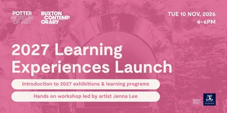 2027 Learning Experiences Launch: Buxton Contemporary and Potter Museum of Art