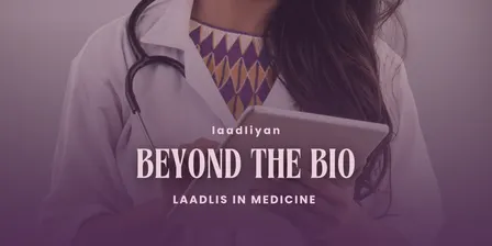 Beyond the Bio: Laadlis in Healthcare & Medicine