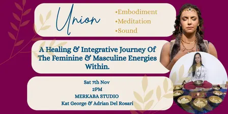 Union: Meditation Embodiment Sound- A Journey Into the Feminine and Masculine Within